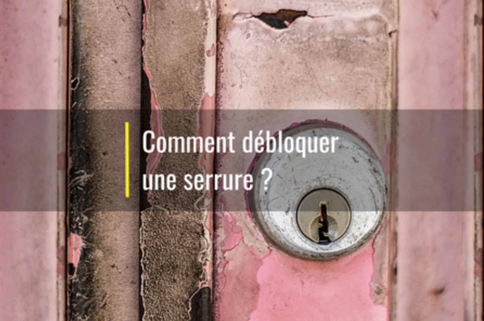 comment débloquer une serrure