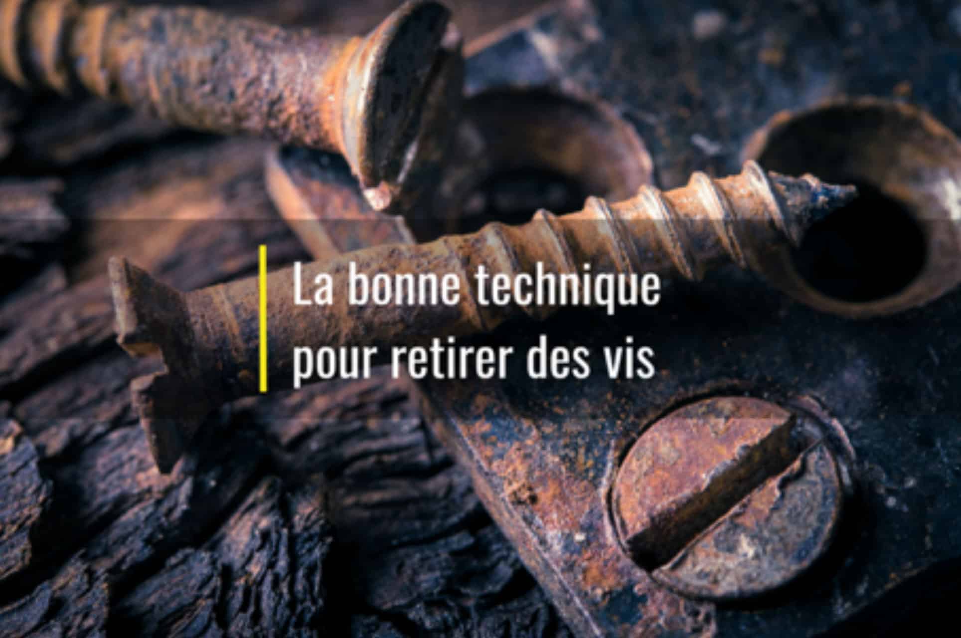 la bonne technique pour retirer des vis